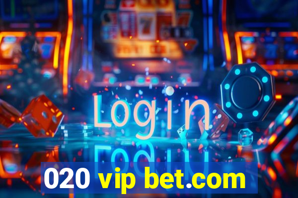 020 vip bet.com