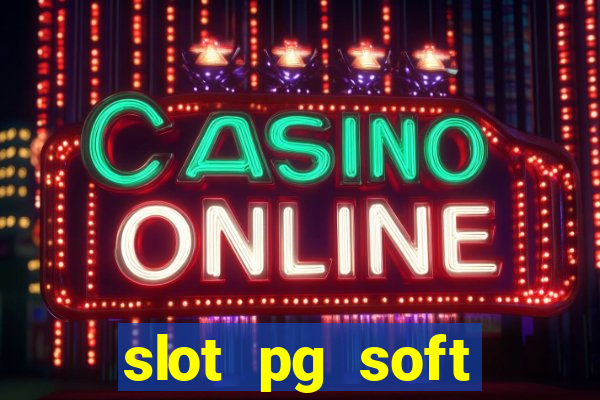 slot pg soft porcentagem gratuitos