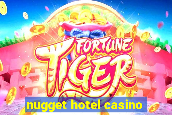 nugget hotel casino