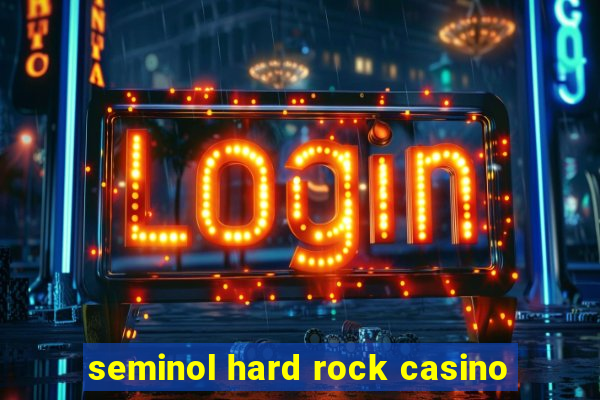 seminol hard rock casino