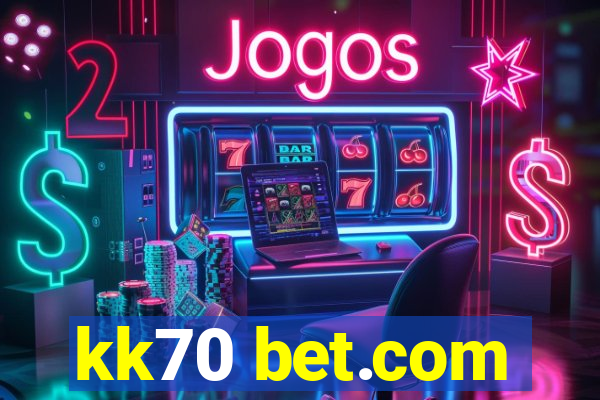 kk70 bet.com