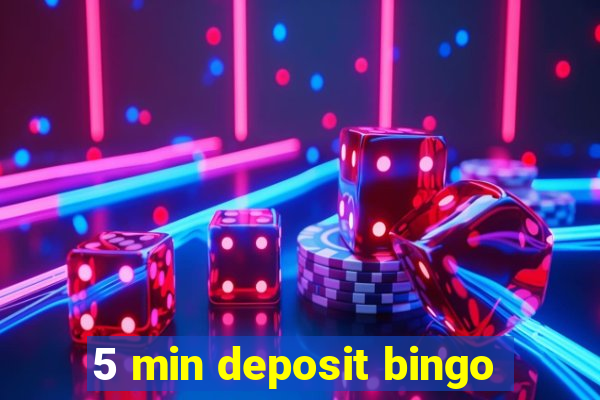 5 min deposit bingo