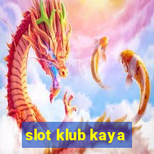 slot klub kaya