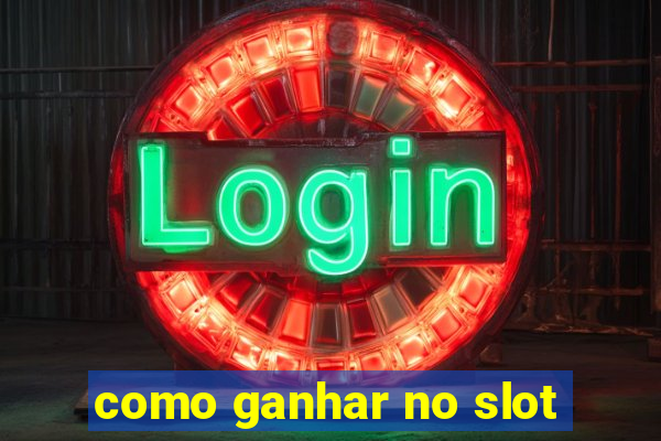 como ganhar no slot