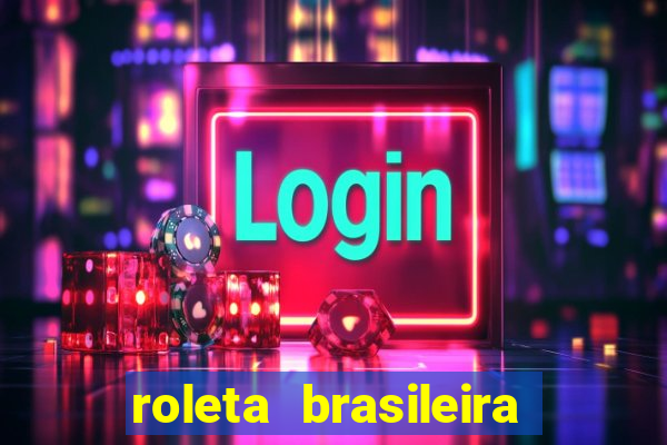 roleta brasileira como jogar