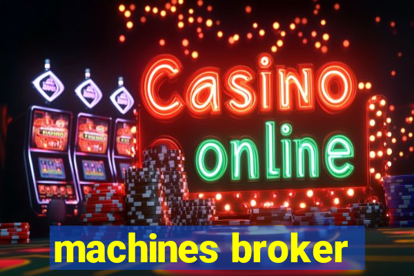 machines broker