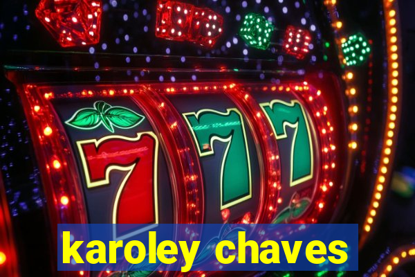 karoley chaves