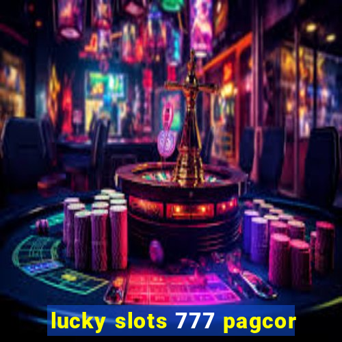 lucky slots 777 pagcor