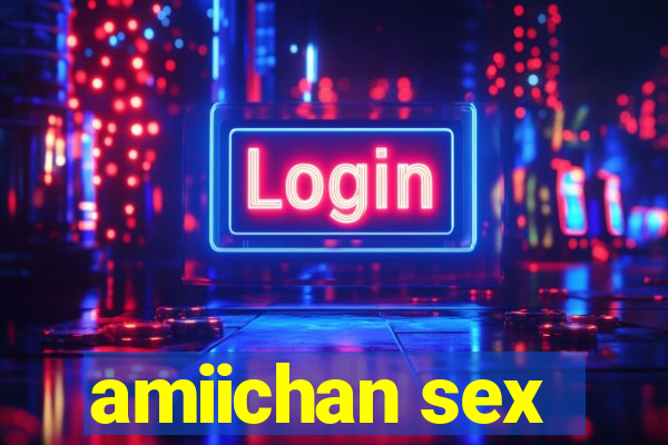 amiichan sex