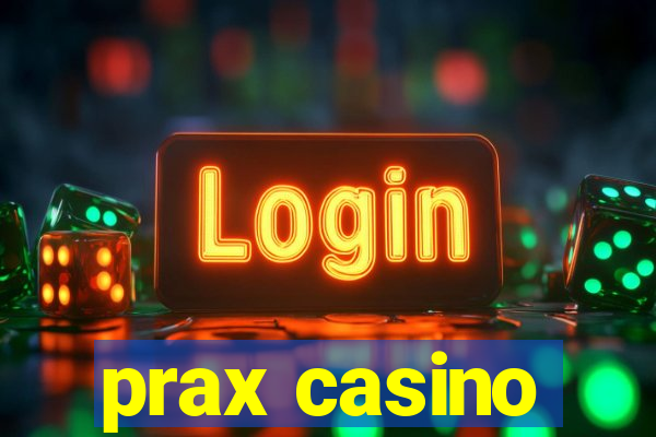 prax casino