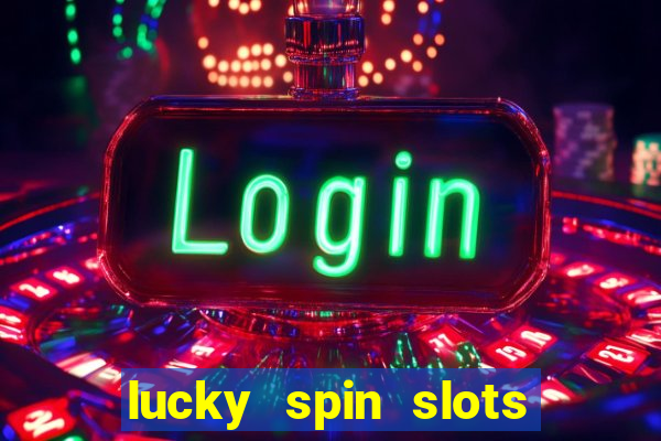 lucky spin slots win jackpot