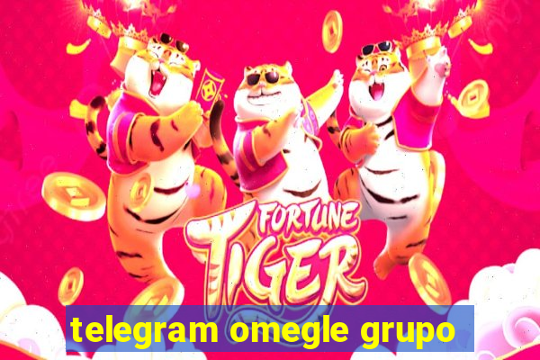 telegram omegle grupo