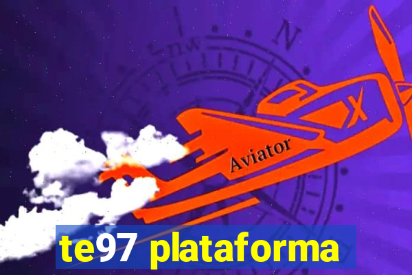 te97 plataforma