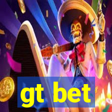 gt bet