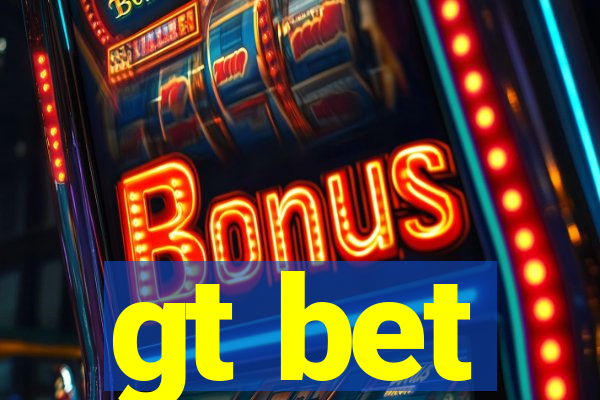 gt bet