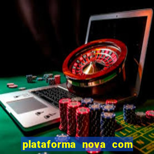 plataforma nova com bonus de cadastro sem deposito