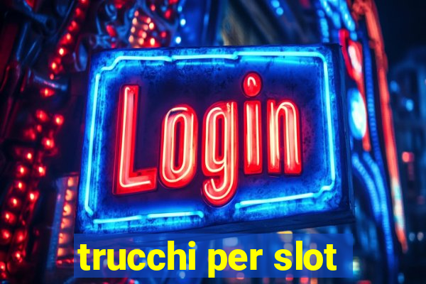 trucchi per slot