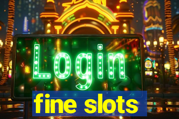 fine slots