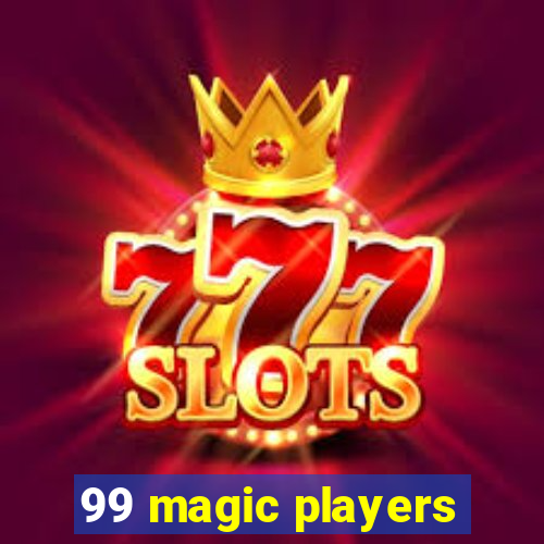 99 magic players