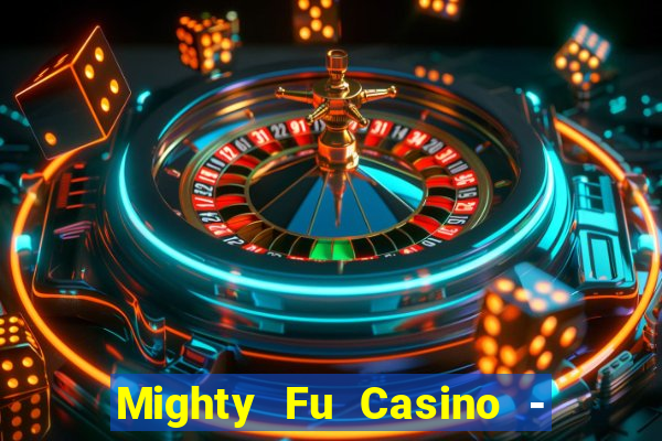 Mighty Fu Casino - Slots Game