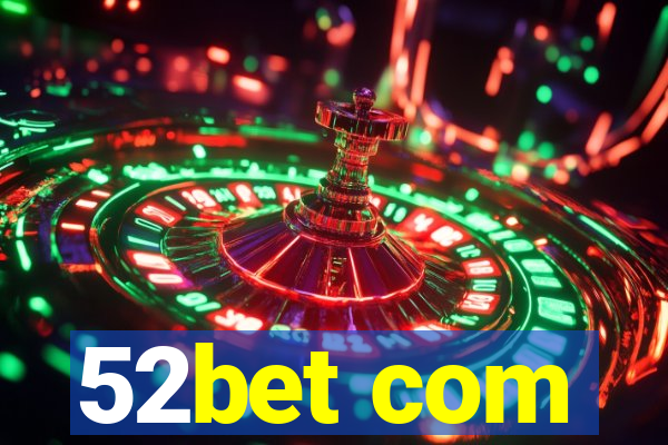 52bet com