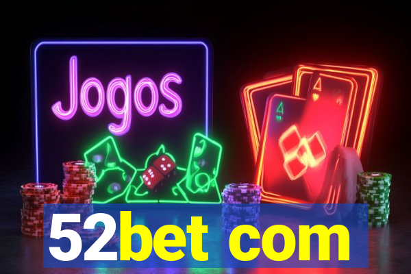 52bet com