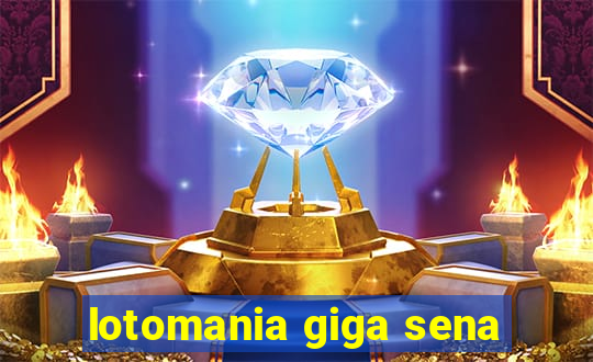 lotomania giga sena