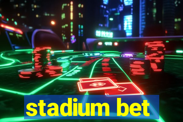 stadium bet