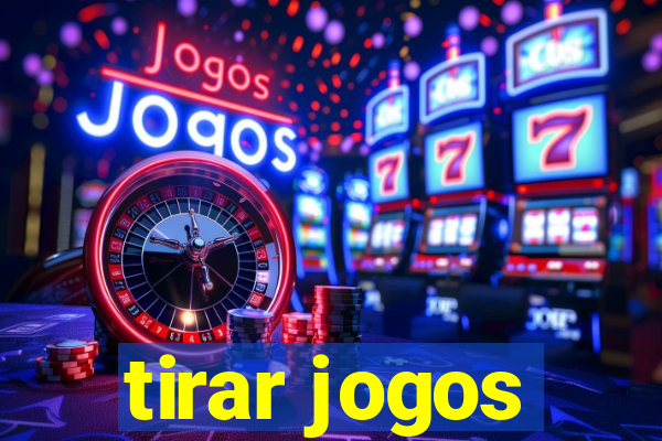 tirar jogos