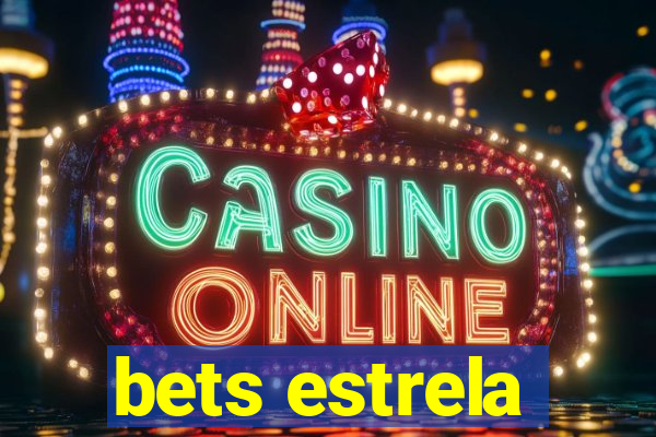 bets estrela