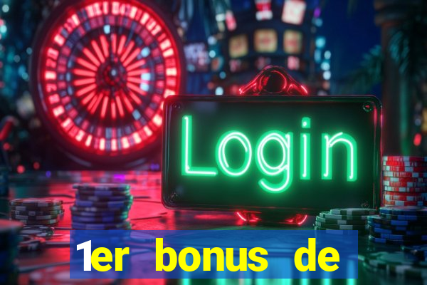 1er bonus de dép?t casino