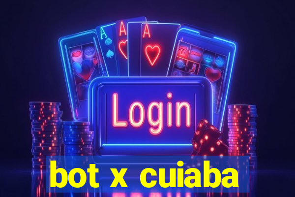 bot x cuiaba