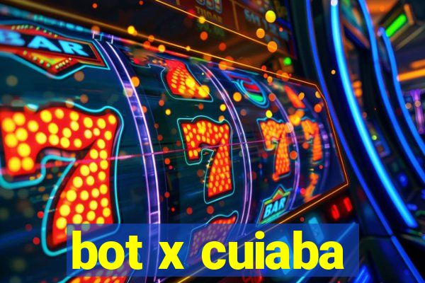 bot x cuiaba