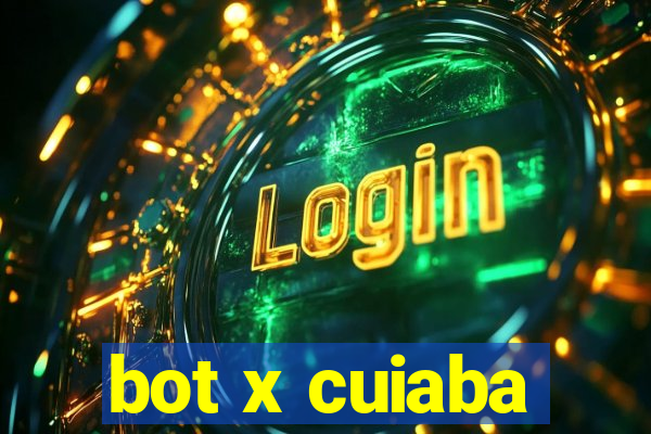 bot x cuiaba