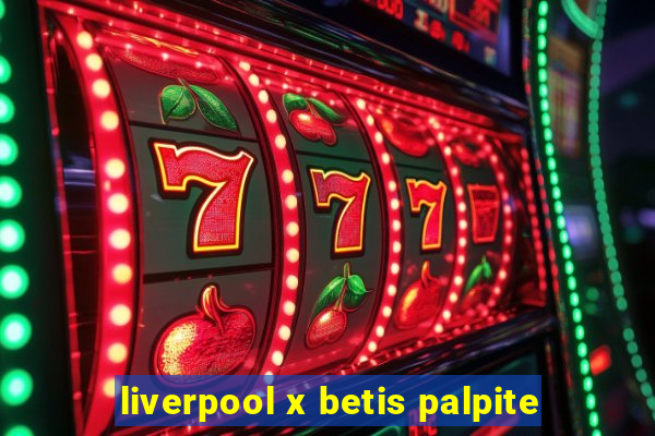 liverpool x betis palpite