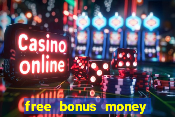 free bonus money no deposit casino