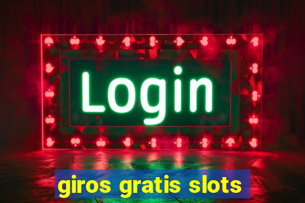 giros gratis slots