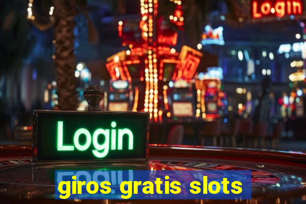 giros gratis slots