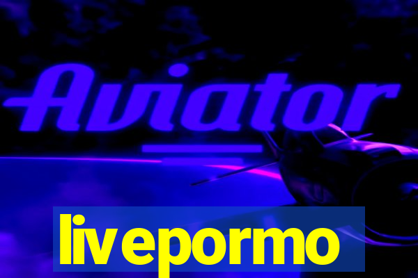 livepormo