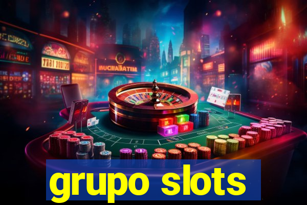 grupo slots