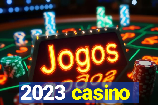 2023 casino