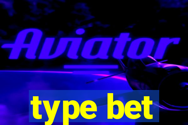 type bet