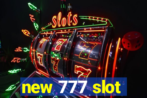 new 777 slot