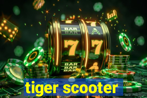 tiger scooter