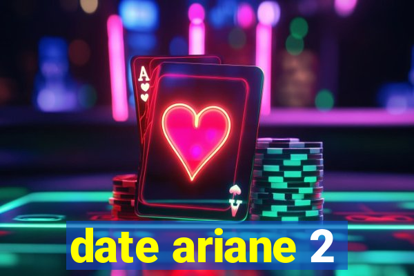 date ariane 2