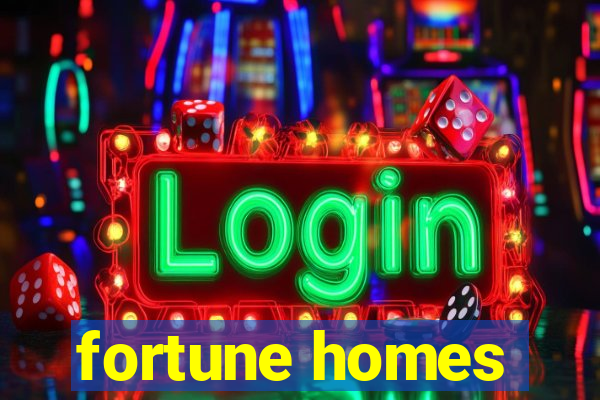 fortune homes