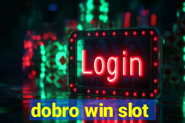 dobro win slot