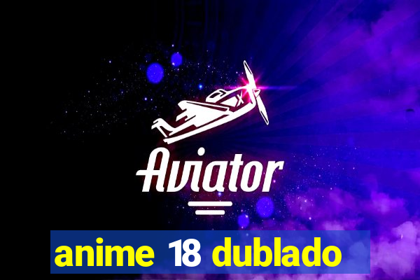 anime 18 dublado