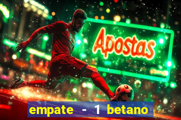 empate - 1 betano o que significa