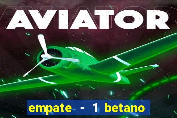 empate - 1 betano o que significa